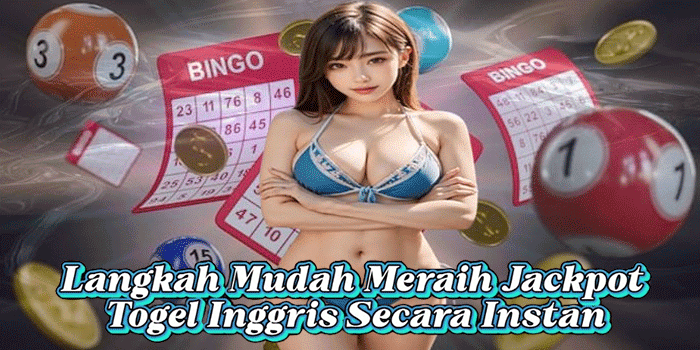 Langkah Mudah Meraih Jackpot Togel Inggris Secara Instan Langkah Mudah Meraih Jackpot Togel Inggris Secara Instan