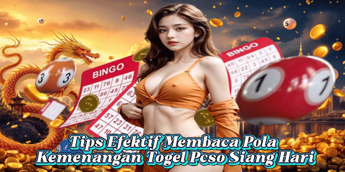 Tips Efektif Membaca Pola Kemenangan Togel Pcso Siang Hari