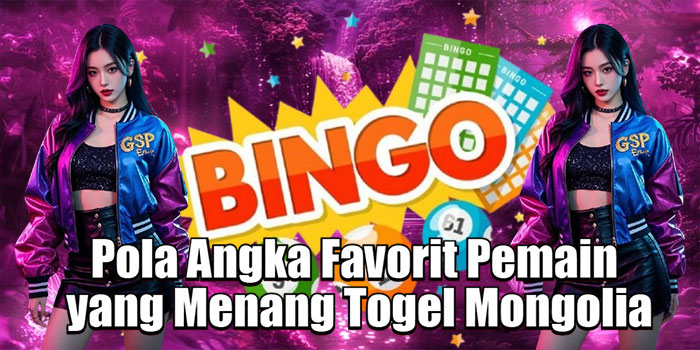 Pola Angka Favorit Pemain yang Menang Togel Mongolia